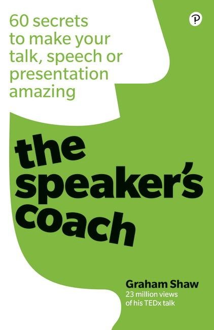 Speakers Coach, The: 60 secrets to make your talk, speech or presentation amazing