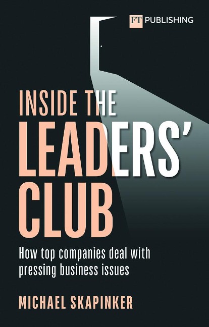 Inside the Leaders Club: How top companies deal with pressing business issues