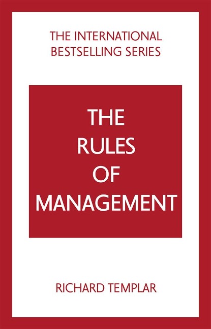The Rules of Management: A definitive code for managerial success