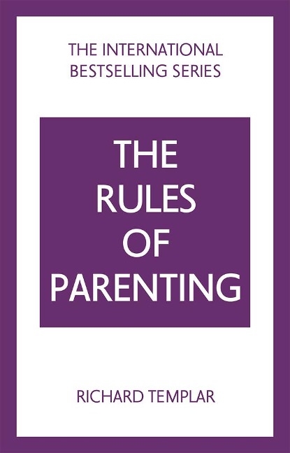 The Rules of Parenting: A Personal Code for Bringing Up Happy, Confident Children: A Personal Code for Bringing Up Happy, Confident Children