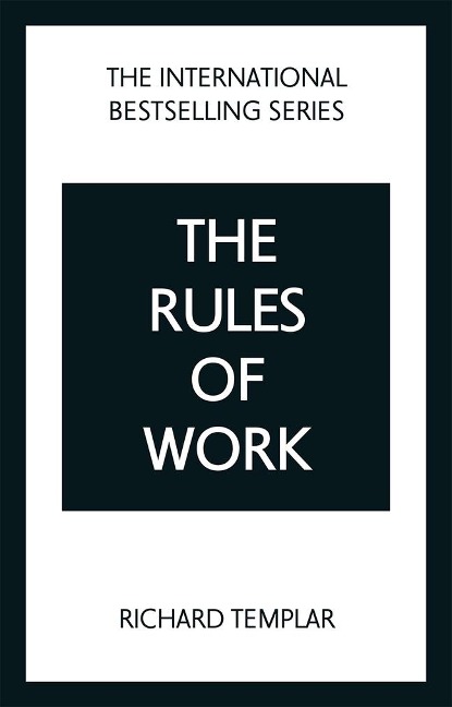 The Rules of Work: A definitive code for personal success: A definitive code for personal success