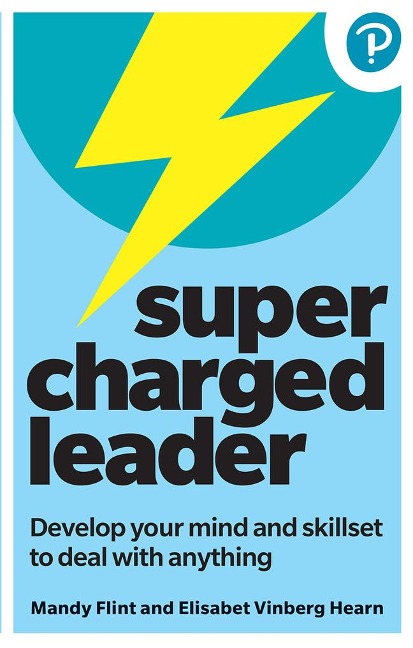 Supercharged Leader: Develop your mind and skillset to deal with anything: Develop your mind and skillset to deal with anything