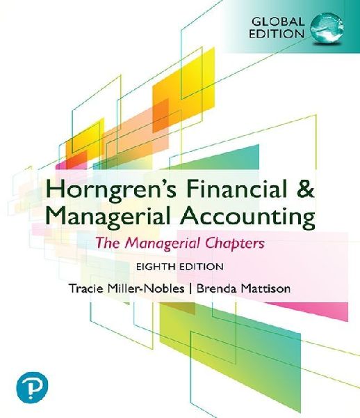 Horngrens Financial & Managerial Accounting, The Managerial Chapters, Global Edition