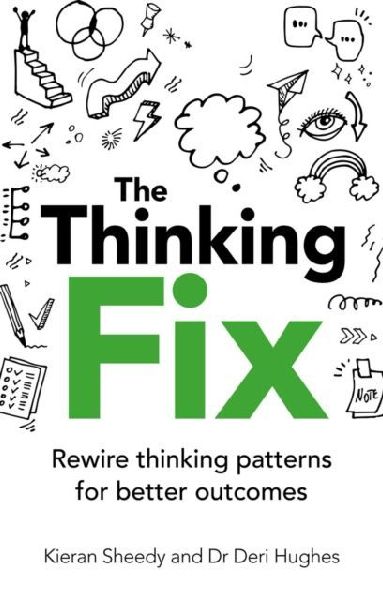 The Thinking Fix: Rewire thinking patterns for better results