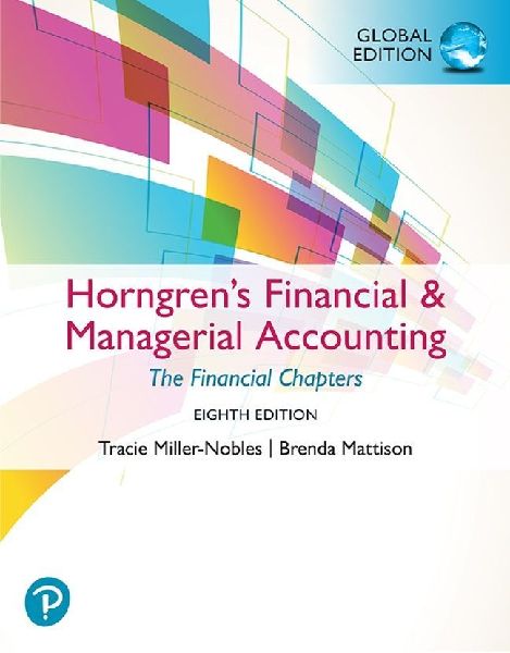 Horngrens Financial & Managerial Accounting, The Financial Chapters, Global Edition