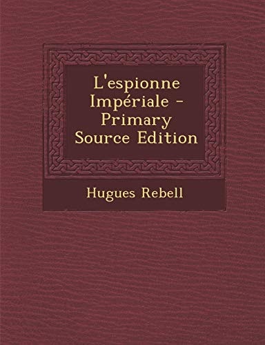 L' Espionne Impériale - Primary Source Edition