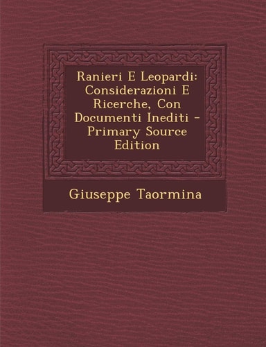 Ranieri E Leopardi Considerazioni E Ricerche, Con Documenti Inediti - Primary Source Edition