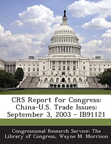 Crs Report for Congress China-U. S. Trade Issues