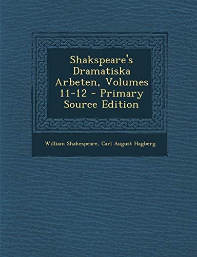Shakspeare's Dramatiska Arbeten, Volumes 11-12 - Primary Source Edition