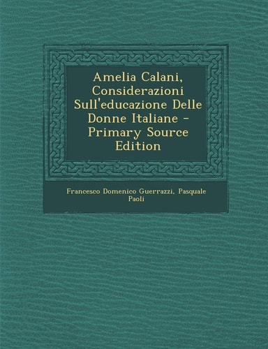 Amelia Calani, Considerazioni Sull'educazione Delle Donne Italiane - Primary Source Edition
