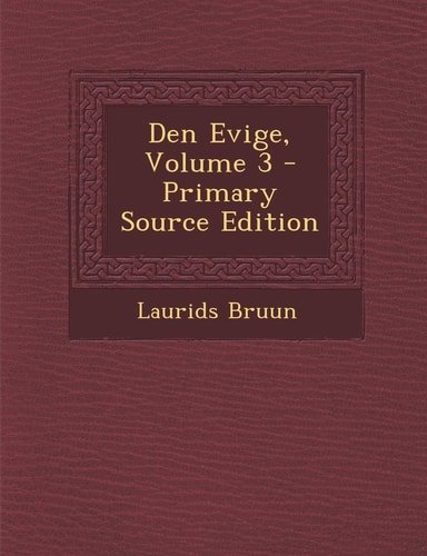 Den Evige, Volume 3 - Primary Source Edition