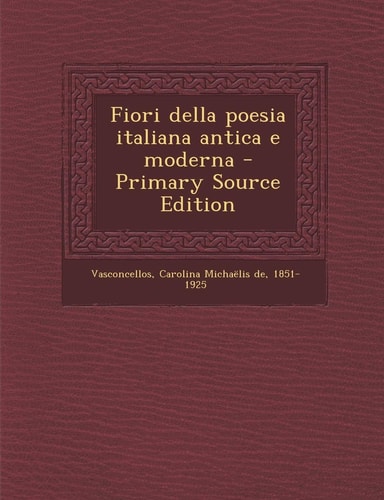 Fiori Della Poesia Italiana Antica E Moderna - Primary Source Edition