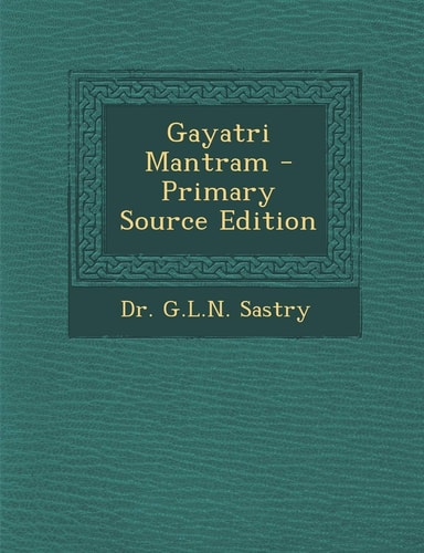 Gayatri Mantram - Primary Source Edition