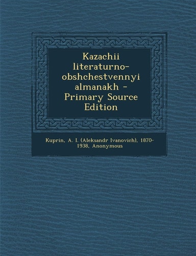 Kazachii Literaturno-Obshchestvennyi Almanakh - Primary Source Edition