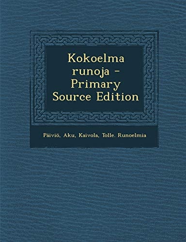 Kokoelma Runoja - Primary Source Edition