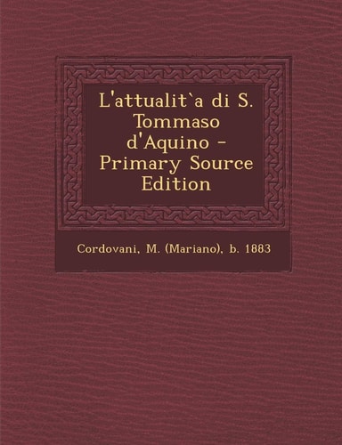 L' Attualit`a Di S. Tommaso D'Aquino - Primary Source Edition