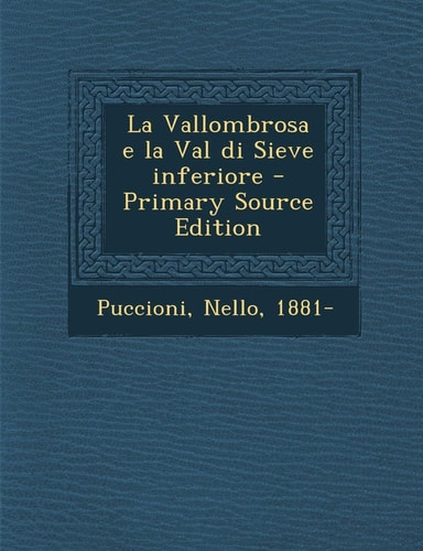 La Vallombrosa E la Val Di Sieve Inferiore - Primary Source Edition