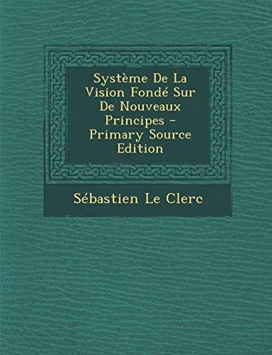 Système de la Vision Fondé Sur de Nouveaux Principes - Primary Source Edition