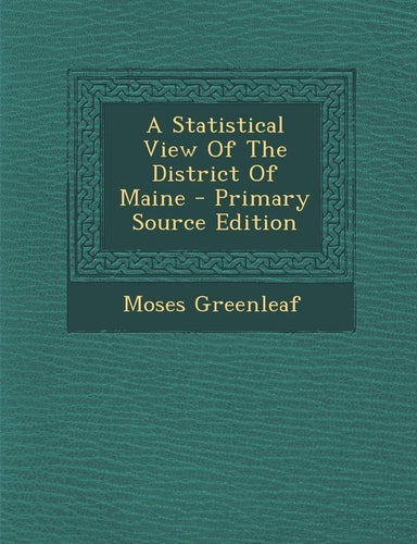 A Statistical View of the District of Maine - Primary Source Edition