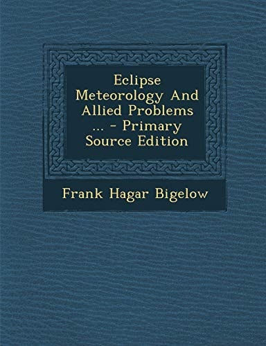 Eclipse Meteorology and Allied Problems ... - Primary Source Edition