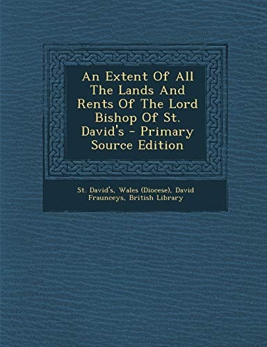 An Extent of All the Lands and Rents of the Lord Bishop of St. David's - Primary Source Edition