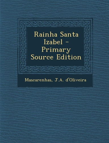 Rainha Santa Izabel - Primary Source Edition