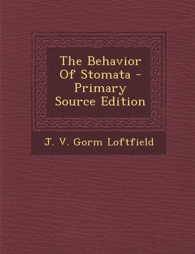 The Behavior of Stomata - Primary Source Edition