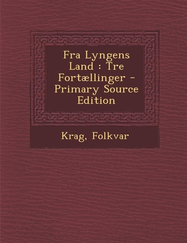 Fra Lyngens Land Tre Fortællinger - Primary Source Edition