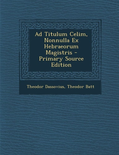 Ad Titulum Celim, Nonnulla Ex Hebraeorum Magistris - Primary Source Edition