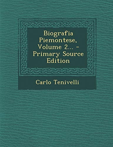 Biografia Piemontese, Volume 2... - Primary Source Edition