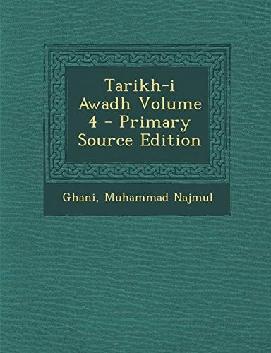 Tarikh-I Awadh Volume 4 - Primary Source Edition