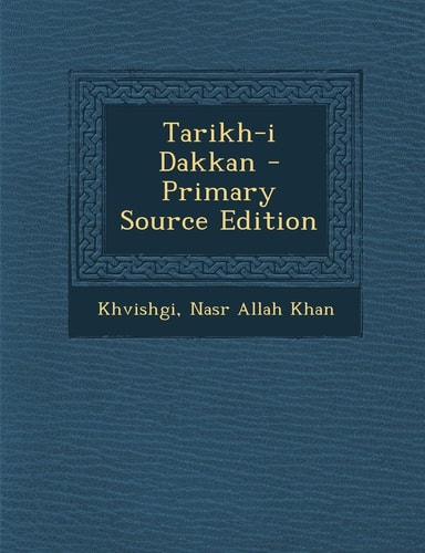 Tarikh-I Dakkan - Primary Source Edition