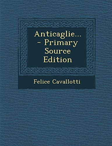 Anticaglie... - Primary Source Edition