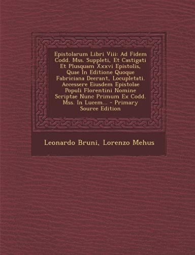 Epistolarum Libri Viii Ad Fidem Codd. Mss. Suppleti, Et Castigati Et Plusquam Xxxvi Epistolis, Quae in Editione Quoque Fabriciana Deerant, Locupletat