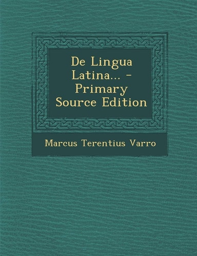 De Lingua Latina... - Primary Source Edition