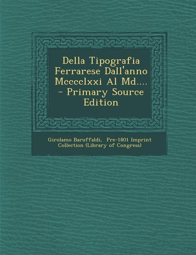 Della Tipografia Ferrarese Dall'anno Mcccclxxi Al MD... . - Primary Source Edition