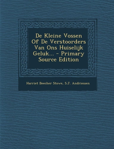 De Kleine Vossen of de Verstoorders Van Ons Huiselijk Geluk... - Primary Source Edition