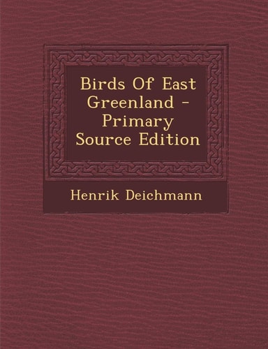 Birds of East Greenland - Primary Source Edition