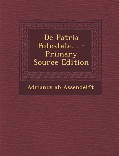 De Patria Potestate... - Primary Source Edition