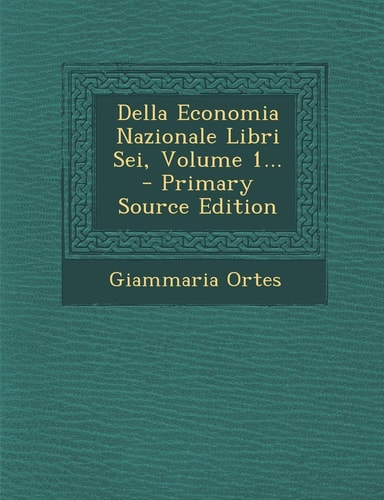 Della Economia Nazionale Libri Sei, Volume 1... - Primary Source Edition
