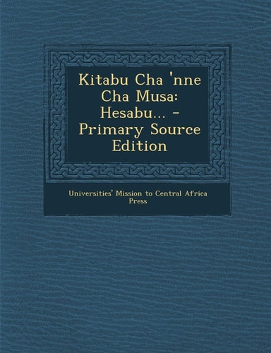 Kitabu Cha 'Nne Cha Musa Hesabu... - Primary Source Edition