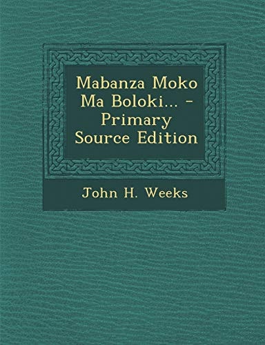 Mabanza Moko Ma Boloki... - Primary Source Edition