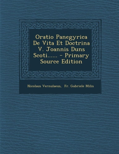 Oratio Panegyrica de Vita Et Doctrina V. Joannis Duns Scoti... ... - Primary Source Edition