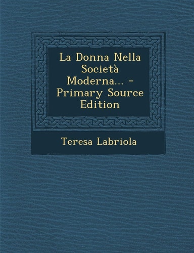 La Donna Nella Società Moderna... - Primary Source Edition
