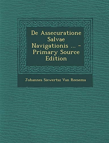 De Assecuratione Salvae Navigationis ... - Primary Source Edition