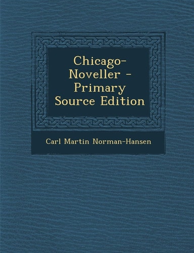 Chicago-Noveller - Primary Source Edition