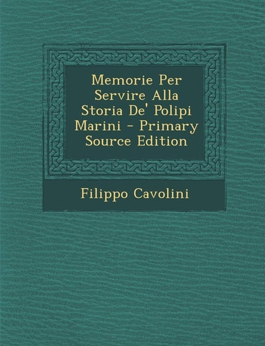 Memorie Per Servire Alla Storia De' Polipi Marini - Primary Source Edition