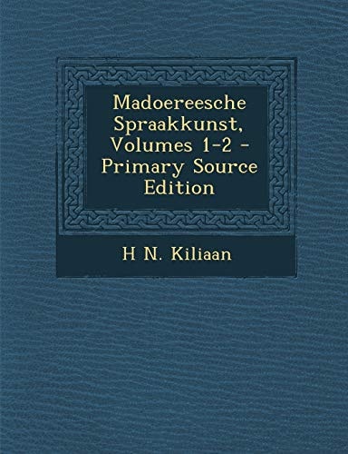 Madoereesche Spraakkunst, Volumes 1-2 - Primary Source Edition