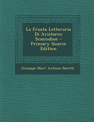 La Frusta Letteraria Di Aristarco Scannabue - Primary Source Edition