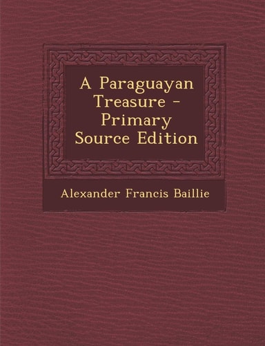 A Paraguayan Treasure - Primary Source Edition